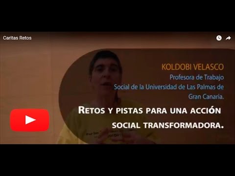Retos y pistas para una acción social transformadora. Koldobi Velasco (Universidad de Las Palmas)